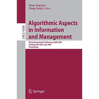 Algorithmic Aspects in Information and Management: Third International Conferenc [Paperback]