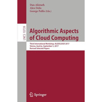 Algorithmic Aspects of Cloud Computing: Third International Workshop, ALGOCLOUD  [Paperback]