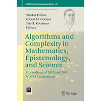 Algorithms and Complexity in Mathematics, Epistemology, and Science: Proceedings [Hardcover]