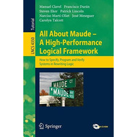 All About Maude - A High-Performance Logical Framework: How to Specify, Program, [Mixed media product]