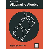 Allgemeine Algebra: mit einem Anhang Abstrakte Datentypen [Paperback]