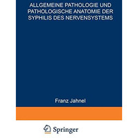 Allgemeine Pathologie und Pathologische Anatomie der Syphilis des Nervensystems [Paperback]