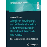 Allt?gliche Bew?ltigungs- und Widerstandspraktiken Schwarzer Menschen in Deutsch [Paperback]