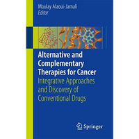 Alternative and Complementary Therapies for Cancer: Integrative Approaches and D [Paperback]