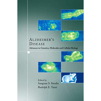 Alzheimer's Disease: Advances in Genetics, Molecular and Cellular Biology [Paperback]