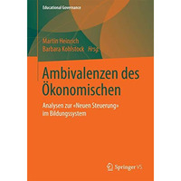 Ambivalenzen des ?konomischen: Analysen zur Neuen Steuerung im Bildungssystem [Paperback]