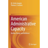 American Administrative Capacity: Decline, Decay, and Resilience [Paperback]