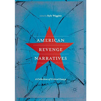 American Revenge Narratives: A Collection of Critical Essays [Paperback]