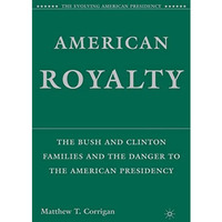 American Royalty: The Bush and Clinton Families and the Danger to the American P [Hardcover]