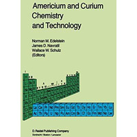 Americium and Curium Chemistry and Technology: Papers from a Symposium given at  [Hardcover]