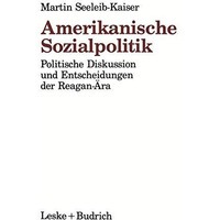 Amerikanische Sozialpolitik: Politische Diskussion und Entscheidungen der Reagan [Paperback]