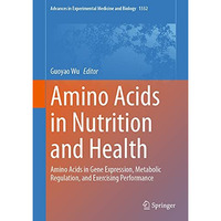 Amino Acids in Nutrition and Health: Amino Acids in Gene Expression, Metabolic R [Hardcover]