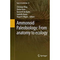 Ammonoid Paleobiology: From anatomy to ecology [Paperback]