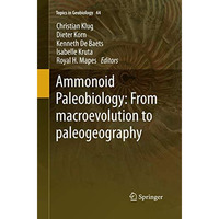 Ammonoid Paleobiology: From macroevolution to paleogeography [Paperback]