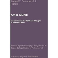 Amor Mundi: Explorations in the Faith and Thought of Hannah Arendt [Hardcover]