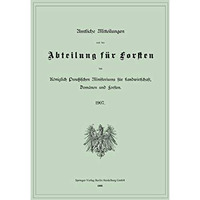 Amtliche Mitteilungen aus der Abteilung f?r Forsten des K?niglich Preu?ischen Mi [Paperback]