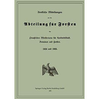 Amtliche Mitteilungen aus der Abteilung f?r Forsten des Preu?ischen Ministeriums [Paperback]