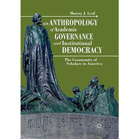 An Anthropology of Academic Governance and Institutional Democracy: The Communit [Paperback]