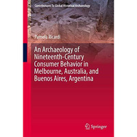 An Archaeology of Nineteenth-Century Consumer Behavior in Melbourne, Australia,  [Hardcover]