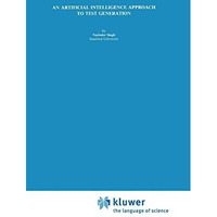 An Artificial Intelligence Approach to Test Generation [Paperback]