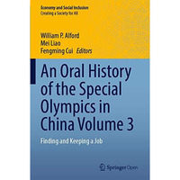 An Oral History of the Special Olympics in China Volume 3: Finding and Keeping a [Paperback]