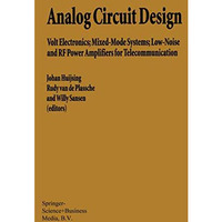 Analog Circuit Design: Volt Electronics; Mixed-Mode Systems; Low-Noise and RF Po [Paperback]