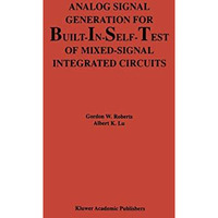 Analog Signal Generation for Built-In-Self-Test of Mixed-Signal Integrated Circu [Hardcover]