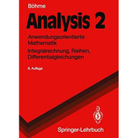 Analysis 2: Anwendungsorientierte Mathematik Integralrechnung, Reihen, Different [Paperback]