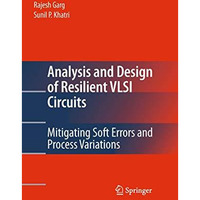 Analysis and Design of Resilient VLSI Circuits: Mitigating Soft Errors and Proce [Hardcover]