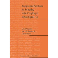 Analysis and Solutions for Switching Noise Coupling in Mixed-Signal ICs [Paperback]