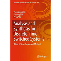 Analysis and Synthesis for Discrete-Time Switched Systems: A Quasi-Time-Dependen [Paperback]