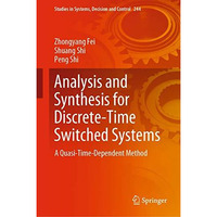 Analysis and Synthesis for Discrete-Time Switched Systems: A Quasi-Time-Dependen [Hardcover]