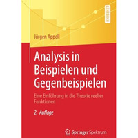 Analysis in Beispielen und Gegenbeispielen: Eine Einf?hrung in die Theorie reell [Paperback]