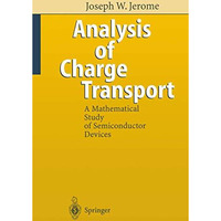 Analysis of Charge Transport: A Mathematical Study of Semiconductor Devices [Paperback]