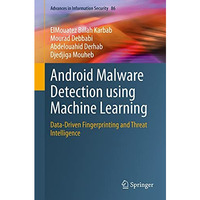 Android Malware Detection using Machine Learning: Data-Driven Fingerprinting and [Hardcover]