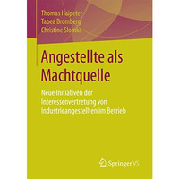 Angestellte als Machtquelle: Neue Initiativen der Interessenvertretung von Indus [Paperback]