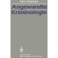 Angewandte Kriminologie: Ein Leitfaden f?r die Praxis [Paperback]