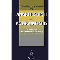 Angiotensin II  Antagonismus: Ein neuer Weg zur Hochdruckbehandlung [Paperback]