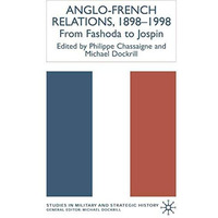 Anglo-French Relations 1898 - 1998: From Fashoda to Jospin [Hardcover]