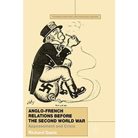 Anglo-French Relations Before the Second World War: Appeasement and Crisis [Paperback]