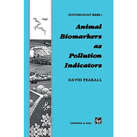 Animal Biomarkers as Pollution Indicators [Hardcover]