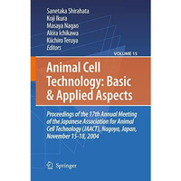 Animal Cell Technology: Basic & Applied Aspects: Proceedings of the 19th Ann [Paperback]