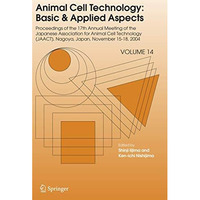 Animal Cell Technology: Basic & Applied Aspects: Proceedings of the Seventee [Paperback]