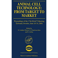 Animal Cell Technology: From Target to Market: Proceedings of the 17th ESACT Mee [Paperback]