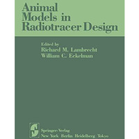 Animal Models in Radiotracer Design [Paperback]