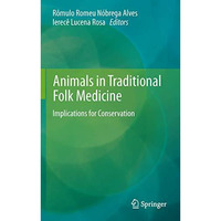 Animals in Traditional Folk Medicine: Implications for Conservation [Hardcover]