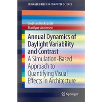 Annual Dynamics of Daylight Variability and Contrast: A Simulation-Based Approac [Paperback]