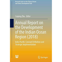 Annual Report on the Development of the Indian Ocean Region (2018): Indo-Pacific [Hardcover]