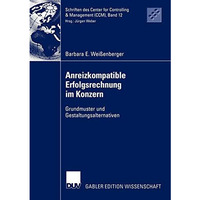 Anreizkompatible Erfolgsrechnung im Konzern: Grundmuster und Gestaltungsalternat [Paperback]