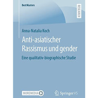 Anti-asiatischer Rassismus und gender: Eine qualitativ-biographische Studie [Paperback]